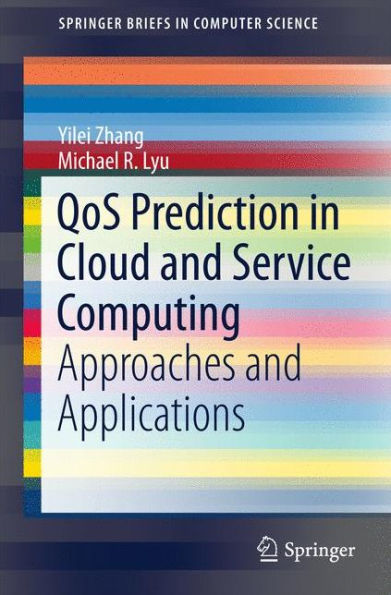 QoS Prediction in Cloud and Service Computing: Approaches and Applications