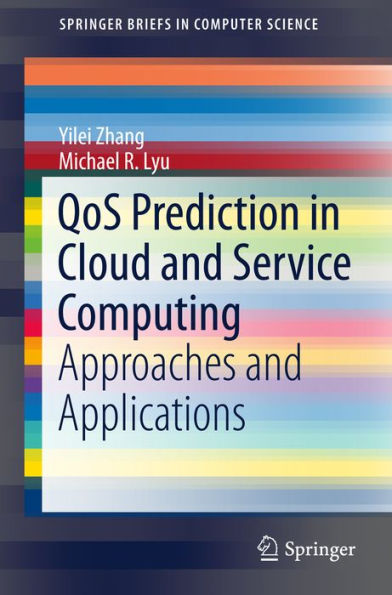 QoS Prediction in Cloud and Service Computing: Approaches and Applications