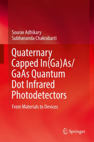 Title: Quaternary Capped In(Ga)As/GaAs Quantum Dot Infrared Photodetectors: From Materials to Devices, Author: Sourav Adhikary