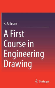 Title: A First Course in Engineering Drawing, Author: K. Rathnam