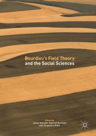 Title: Bourdieu's Field Theory and the Social Sciences: Operationalising and extending Bourdieu's field analysis, Author: James Albright