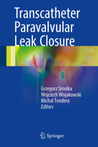 Title: Transcatheter Paravalvular Leak Closure, Author: Grzegorz Smolka
