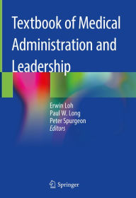 Title: Textbook of Medical Administration and Leadership, Author: Erwin Loh