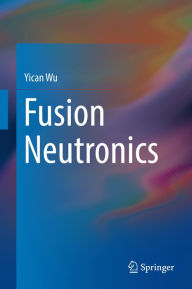 Title: Fusion Neutronics, Author: Yican Wu