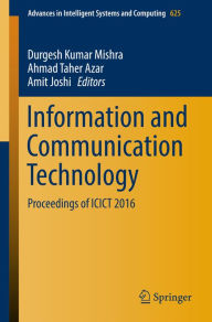 Title: Information and Communication Technology: Proceedings of ICICT 2016, Author: Durgesh Kumar Mishra