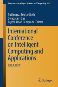 Title: International Conference on Intelligent Computing and Applications: ICICA 2016, Author: Subhransu Sekhar Dash