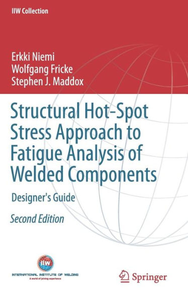 Structural Hot-Spot Stress Approach to Fatigue Analysis of Welded Components: Designer's Guide