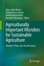 Agriculturally Important Microbes for Sustainable Agriculture: Volume I: Plant-soil-microbe nexus