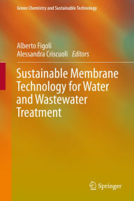 Title: Sustainable Membrane Technology for Water and Wastewater Treatment, Author: Alberto Figoli