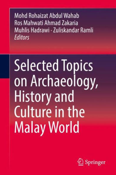 Selected Topics on Archaeology, History and Culture the Malay World