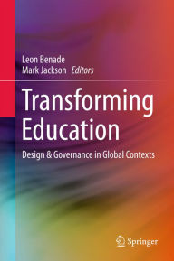 Title: Transforming Education: Design & Governance in Global Contexts, Author: Leon Benade