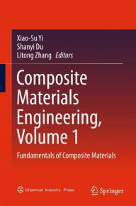 Title: Composite Materials Engineering, Volume 1: Fundamentals of Composite Materials, Author: Xiao-Su Yi