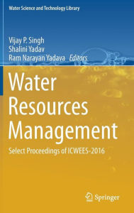 Title: Water Resources Management: Select Proceedings of ICWEES-2016, Author: Vijay P Singh