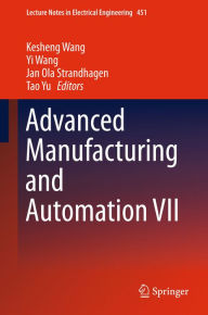 Title: Advanced Manufacturing and Automation VII, Author: Kesheng Wang