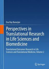 Title: Perspectives in Translational Research in Life Sciences and Biomedicine: Translational Outcomes Research in Life Sciences and Translational Medicine, Volume 2, Author: Ena Ray Banerjee