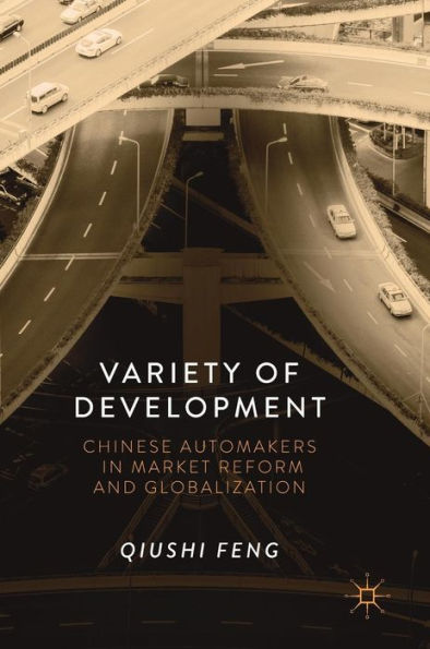 Variety of Development: Chinese Automakers in Market Reform and Globalization