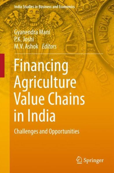 Financing Agriculture Value Chains in India: Challenges and Opportunities