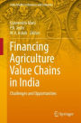 Financing Agriculture Value Chains in India: Challenges and Opportunities
