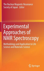 Title: Experimental Approaches of NMR Spectroscopy: Methodology and Application to Life Science and Materials Science, Author: The Nuclear Magnetic Resonance Society of Japan