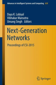 Title: Next-Generation Networks: Proceedings of CSI-2015, Author: Daya K. Lobiyal