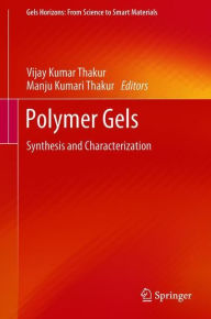 Title: Polymer Gels: Synthesis and Characterization, Author: Vijay Kumar Thakur
