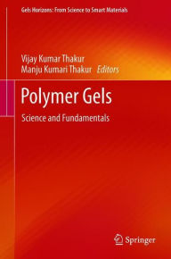 Title: Polymer Gels: Science and Fundamentals, Author: Vijay Kumar Thakur