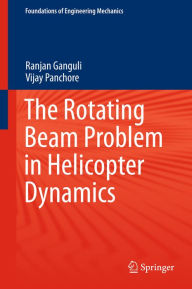 Title: The Rotating Beam Problem in Helicopter Dynamics, Author: Ranjan Ganguli