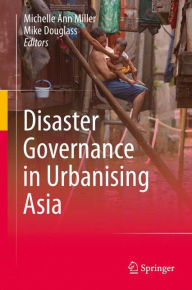 Title: Disaster Governance in Urbanising Asia, Author: Michelle Ann Miller