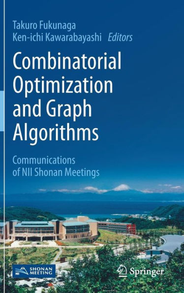 Combinatorial Optimization and Graph Algorithms: Communications of NII Shonan Meetings
