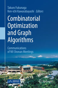 Title: Combinatorial Optimization and Graph Algorithms: Communications of NII Shonan Meetings, Author: Takuro Fukunaga