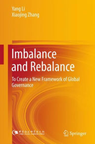 Title: Imbalance and Rebalance: To Create a New Framework of Global Governance, Author: Yang Li