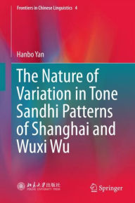 Title: The Nature of Variation in Tone Sandhi Patterns of Shanghai and Wuxi Wu, Author: Hanbo Yan