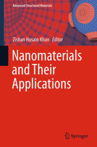 Title: Nanomaterials and Their Applications: Applications, Author: Zishan Husain Khan