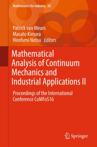 Title: Mathematical Analysis of Continuum Mechanics and Industrial Applications II: Proceedings of the International Conference CoMFoS16, Author: Patrick van Meurs