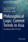 Philosophical Logic: Current Trends in Asia: Proceedings of AWPL-TPLC 2016