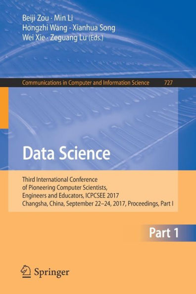 Data Science: Third International Conference of Pioneering Computer Scientists, Engineers and Educators, ICPCSEE 2017, Changsha, China, September 22-24, 2017, Proceedings, Part I