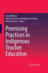 Title: Promising Practices in Indigenous Teacher Education, Author: Paul Whitinui