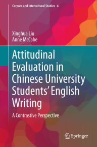 Title: Attitudinal Evaluation in Chinese University Students' English Writing: A Contrastive Perspective, Author: Xinghua Liu