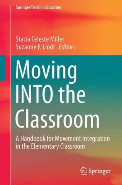 Moving INTO the Classroom: A Handbook for Movement Integration in the Elementary Classroom