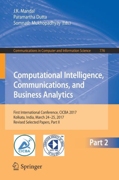 Computational Intelligence, Communications, and Business Analytics: First International Conference, CICBA 2017, Kolkata, India, March 24 - 25, 2017, Revised Selected Papers, Part II