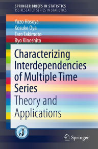 Title: Characterizing Interdependencies of Multiple Time Series: Theory and Applications, Author: Yuzo Hosoya
