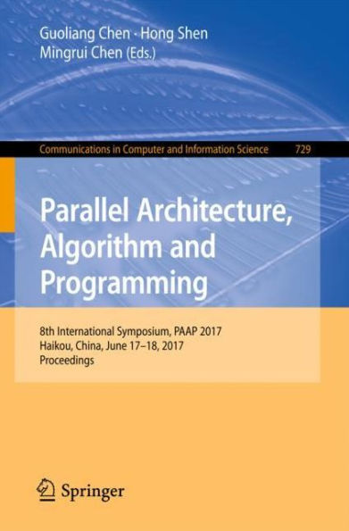 Parallel Architecture, Algorithm and Programming: 8th International Symposium, PAAP 2017, Haikou, China, June 17-18, 2017, Proceedings