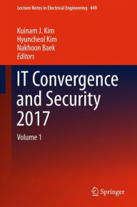 Title: IT Convergence and Security 2017: Volume 1, Author: Kuinam J. Kim
