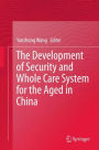 The Development of Security and Whole Care System for the Aged in China