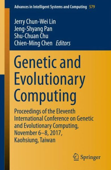 Genetic and Evolutionary Computing: Proceedings of the Eleventh International Conference on Genetic and Evolutionary Computing, November 6-8, 2017, Kaohsiung, Taiwan