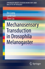 Title: Mechanosensory Transduction in Drosophila Melanogaster, Author: Xin Liang