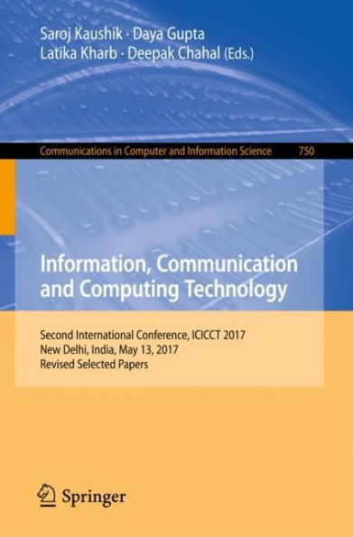Information, Communication and Computing Technology: Second International Conference, ICICCT 2017, New Delhi, India, May 13, 2017, Revised Selected Papers
