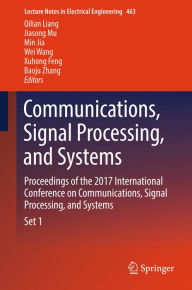 Title: Communications, Signal Processing, and Systems: Proceedings of the 2017 International Conference on Communications, Signal Processing, and Systems, Author: Qilian Liang