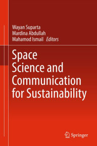 Title: Space Science and Communication for Sustainability, Author: Wayan Suparta