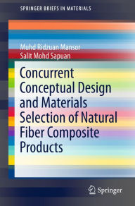 Title: Concurrent Conceptual Design and Materials Selection of Natural Fiber Composite Products, Author: Muhd Ridzuan Mansor